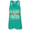 If It Involves Soccer And Tacos Count Me In T-Shirt & Tank Top | Teecentury.com