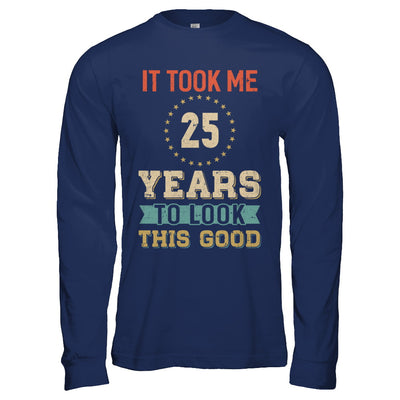 Vintage 25Th Birthday Took Me 25 Years Old Look This Good T-Shirt & Hoodie | Teecentury.com