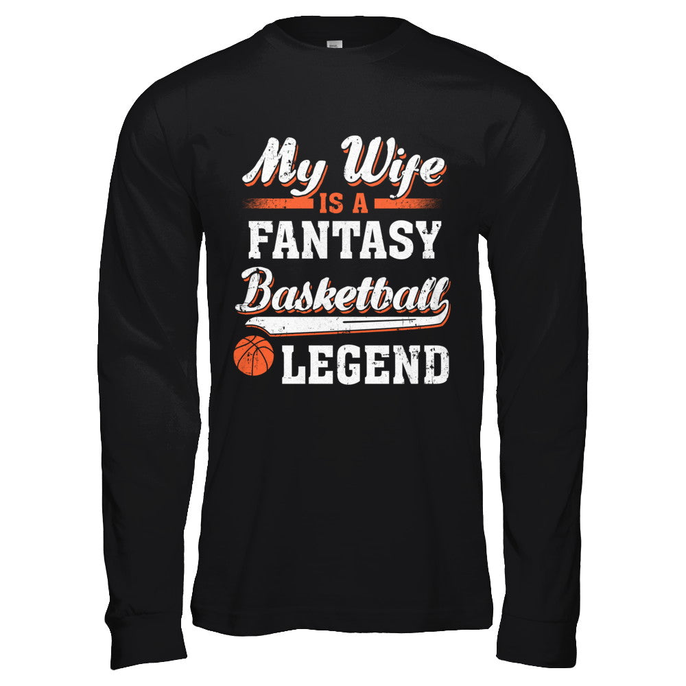 My Wife Is A Fantasy Basketball Legend T-Shirt & Hoodie | Teecentury.com