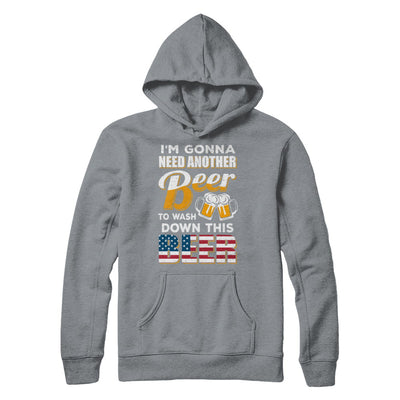 I'm Gonna Need Another Beer To Wash Down This Beer T-Shirt & Hoodie | Teecentury.com