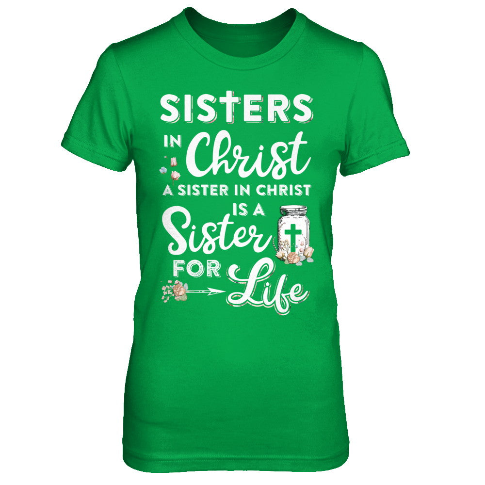 Sisters In Christ A Sister In Christ Is A Sister For Life T-Shirt & Hoodie | Teecentury.com
