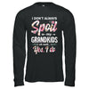 I Don't Always Spoil My Grandkids Oh Wait Yes I Do Grandma T-Shirt & Hoodie | Teecentury.com