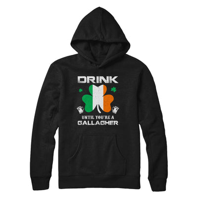 Drink Until You're A Gallagher St Patrick's Day T-Shirt & Hoodie | Teecentury.com