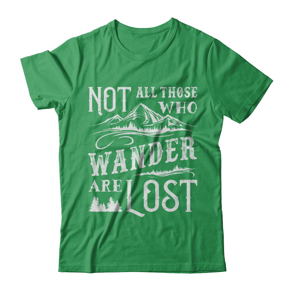 Not All Who Wander Are Lost Adventure Travel T-Shirt & Sweatshirt | Teecentury.com