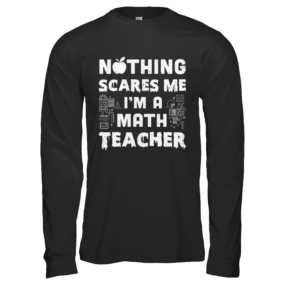 Funny Nothing Scares Me Math Teacher Halloween T-Shirt & Hoodie | Teecentury.com