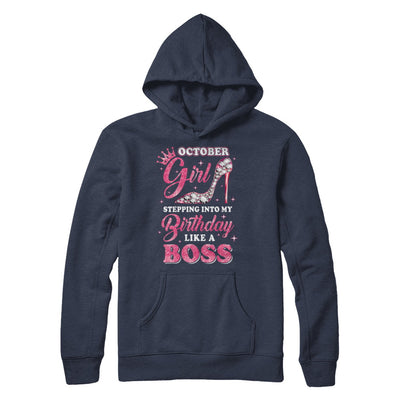 October Girl Stepping into my birthday like a boss Gift T-Shirt & Hoodie | Teecentury.com