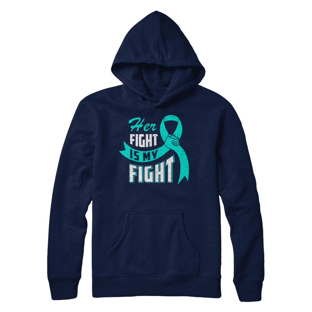Her Fight is My Fight Ovarian Cancer Teal Awareness Ribbon T-Shirt & Hoodie | Teecentury.com