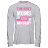 The Best Moms Are Born In January T-Shirt & Hoodie | Teecentury.com