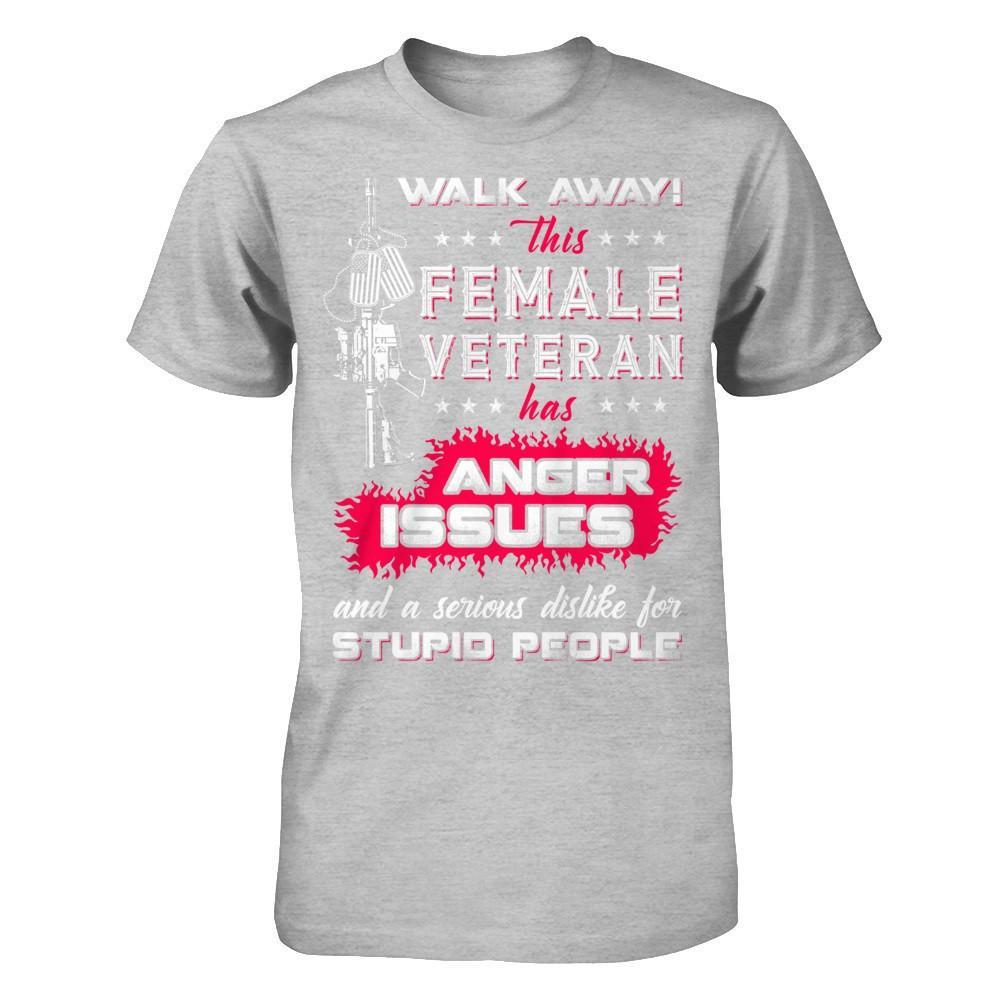Walk Away This Female Veteran Has Anger Issues T-Shirt & Hoodie | Teecentury.com