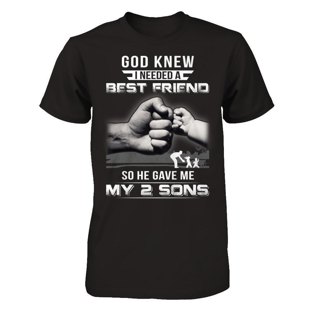 God Knew I Needed A Best Friend So He Gave My Two Sons T-Shirt & Hoodie | Teecentury.com