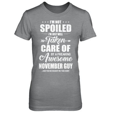 I Am Not Spoiled Just Well Taken Care Of November Guy T-Shirt & Hoodie | Teecentury.com