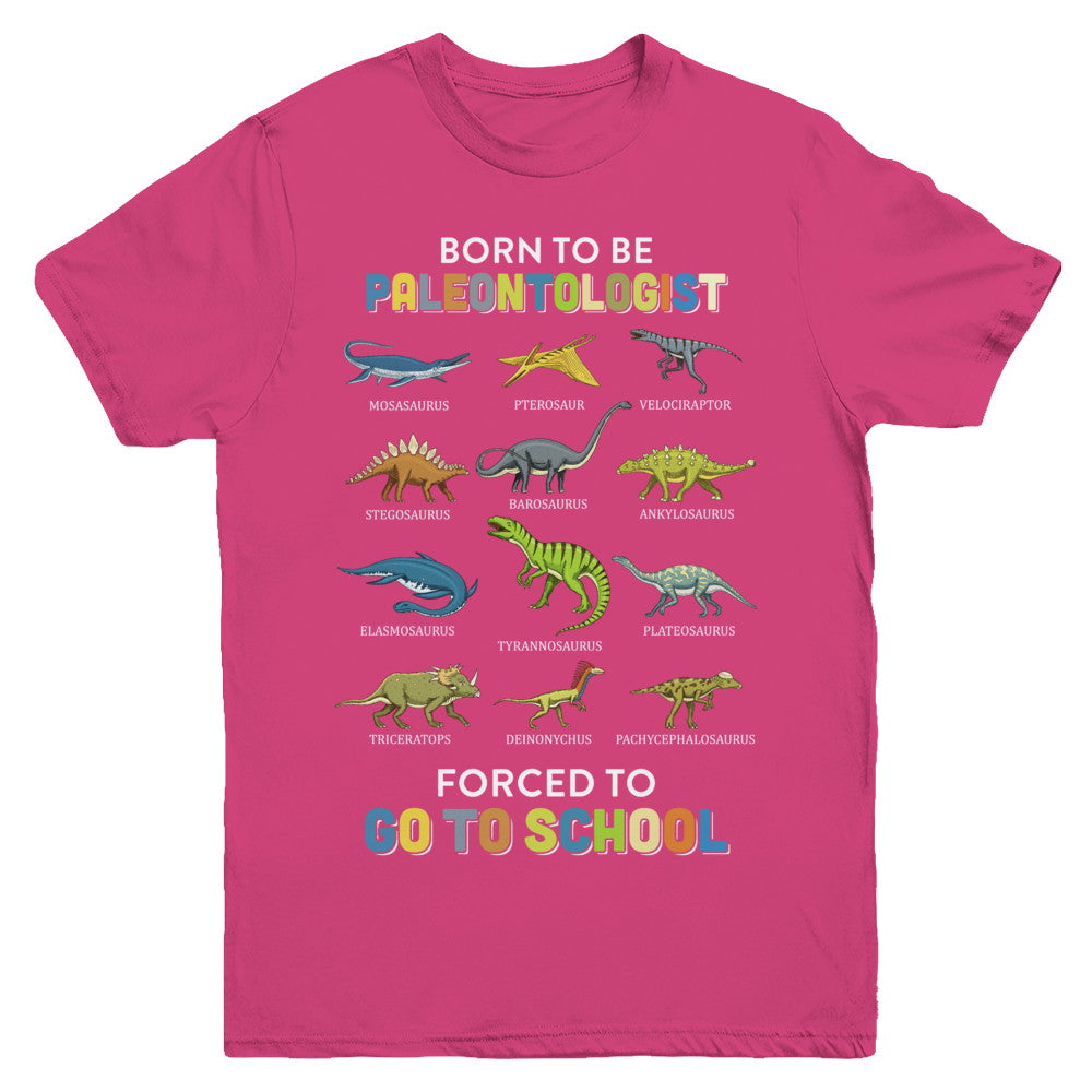 Born To Be A PALEONTOLOGIST Forced To Go To School Youth Youth Shirt | Teecentury.com