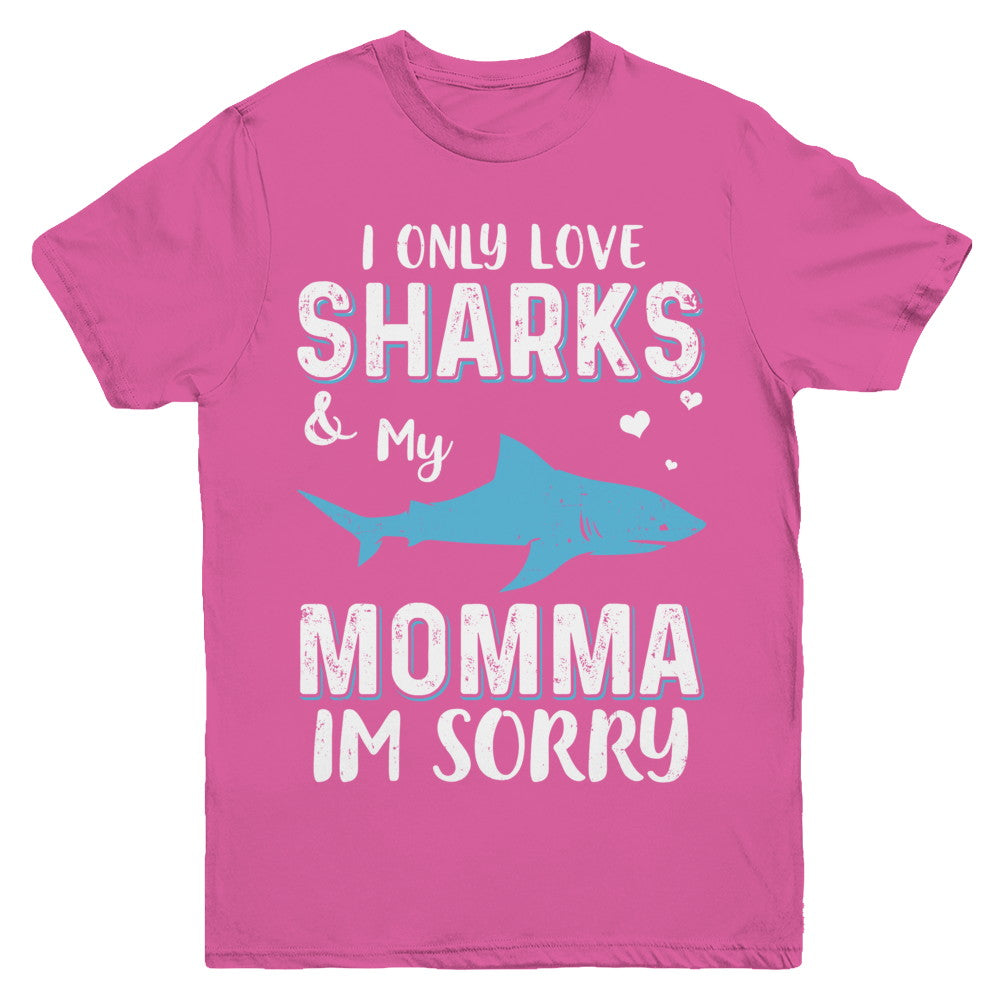 I Only Love Sharks And My Momma I'm Sorry Youth Youth Shirt | Teecentury.com