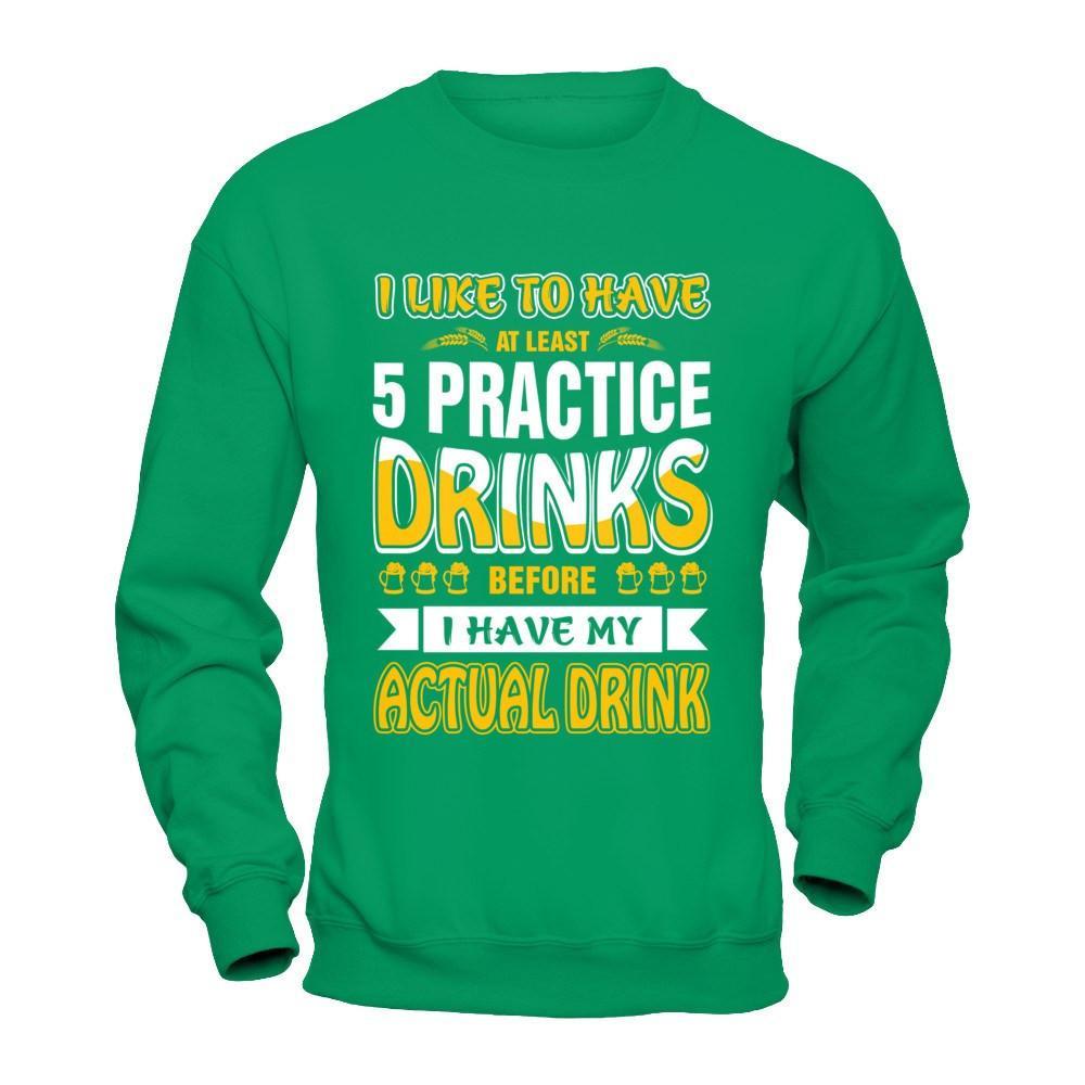 I Like To Have At Least 5 Practice Drinks T-Shirt & Hoodie | Teecentury.com