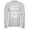 I'm Not Retired A Professional Gigi Mother Day Gift T-Shirt & Hoodie | Teecentury.com