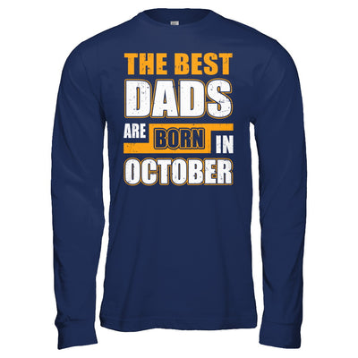 The Best Dads Are Born In October T-Shirt & Hoodie | Teecentury.com