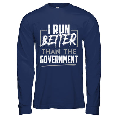 I Run Better Than The Government T-Shirt & Hoodie | Teecentury.com