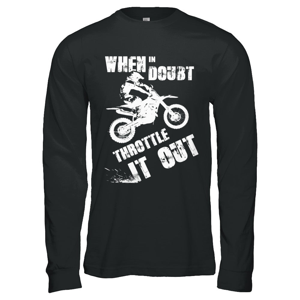 When In Doubt Throttle It Out Dirt Bike Motocross T-Shirt & Hoodie | Teecentury.com