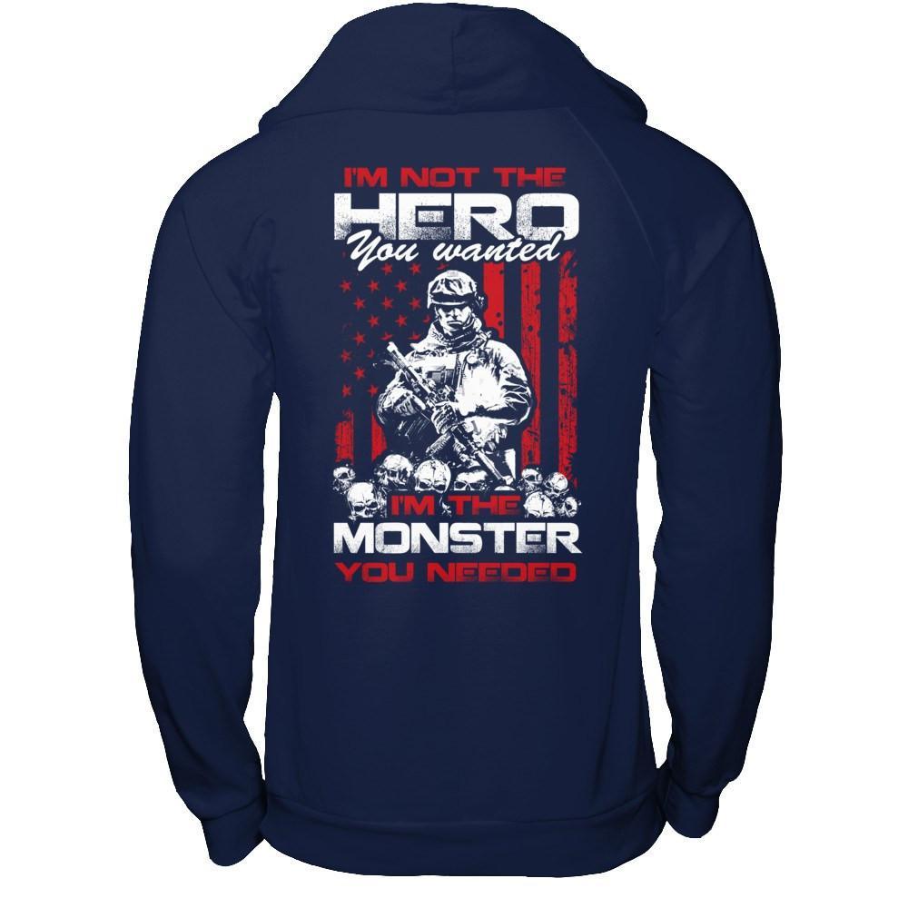 I'm Not The Hero You Wanted I'm The Monster You Needed T-Shirt & Hoodie | Teecentury.com