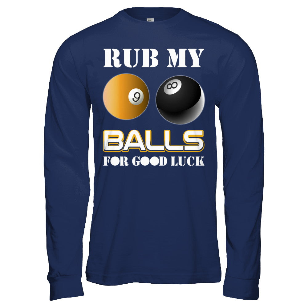 Funny Billiards Rub My Balls For Good Luck T-Shirt & Hoodie | Teecentury.com