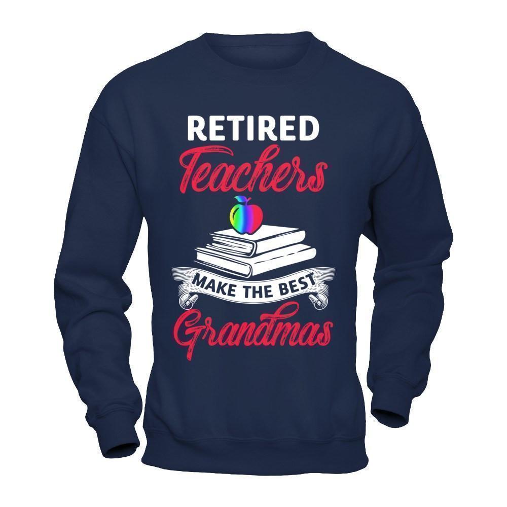 Retired Teachers Make The Best Grandmas T-Shirt & Hoodie | Teecentury.com