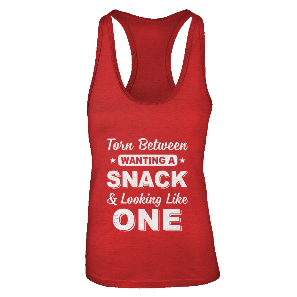 Torn Between Wanting A Snack And Looking Like One T-Shirt & Tank Top | Teecentury.com