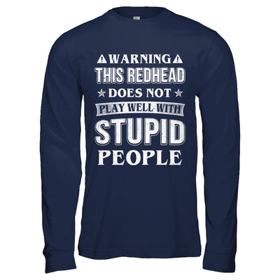 Warning This Redhead Does Not Play Well With Stupid People T-Shirt & Hoodie | Teecentury.com