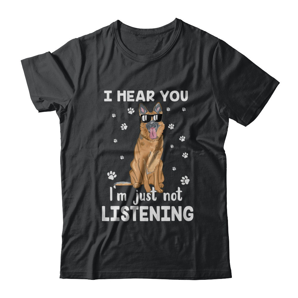 I Hear You I'm Just Not Listening Funny German Shepherd T-Shirt & Hoodie | Teecentury.com