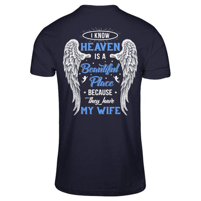 I Know Heaven Is A Beautiful Place Because They Have My Wife T-Shirt & Hoodie | Teecentury.com