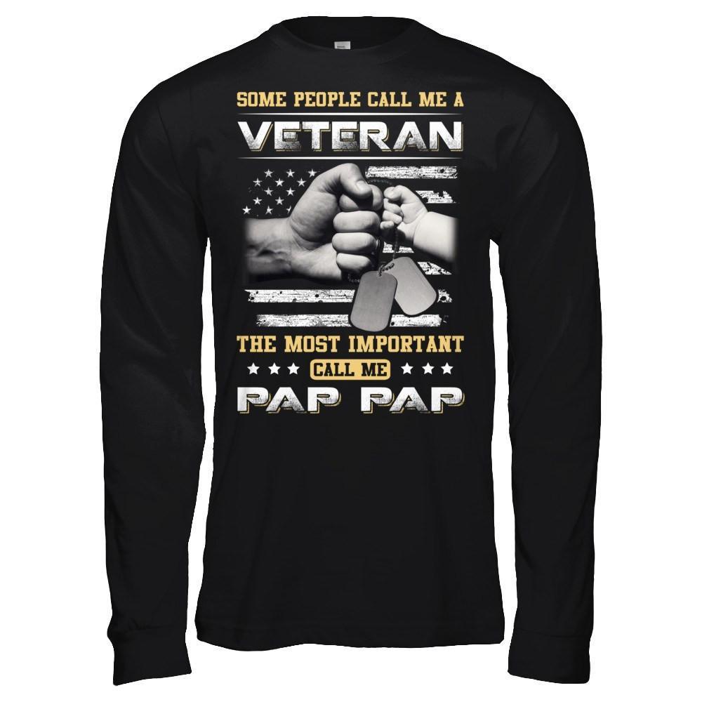 Some People Call Me A Veteran - The Best Pap-Pap Tshirt