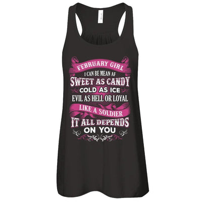 February Girl I Can Be Mean Af Sweet Candy Ice Hell Soldier Depends On You T-Shirt & Tank Top | Teecentury.com