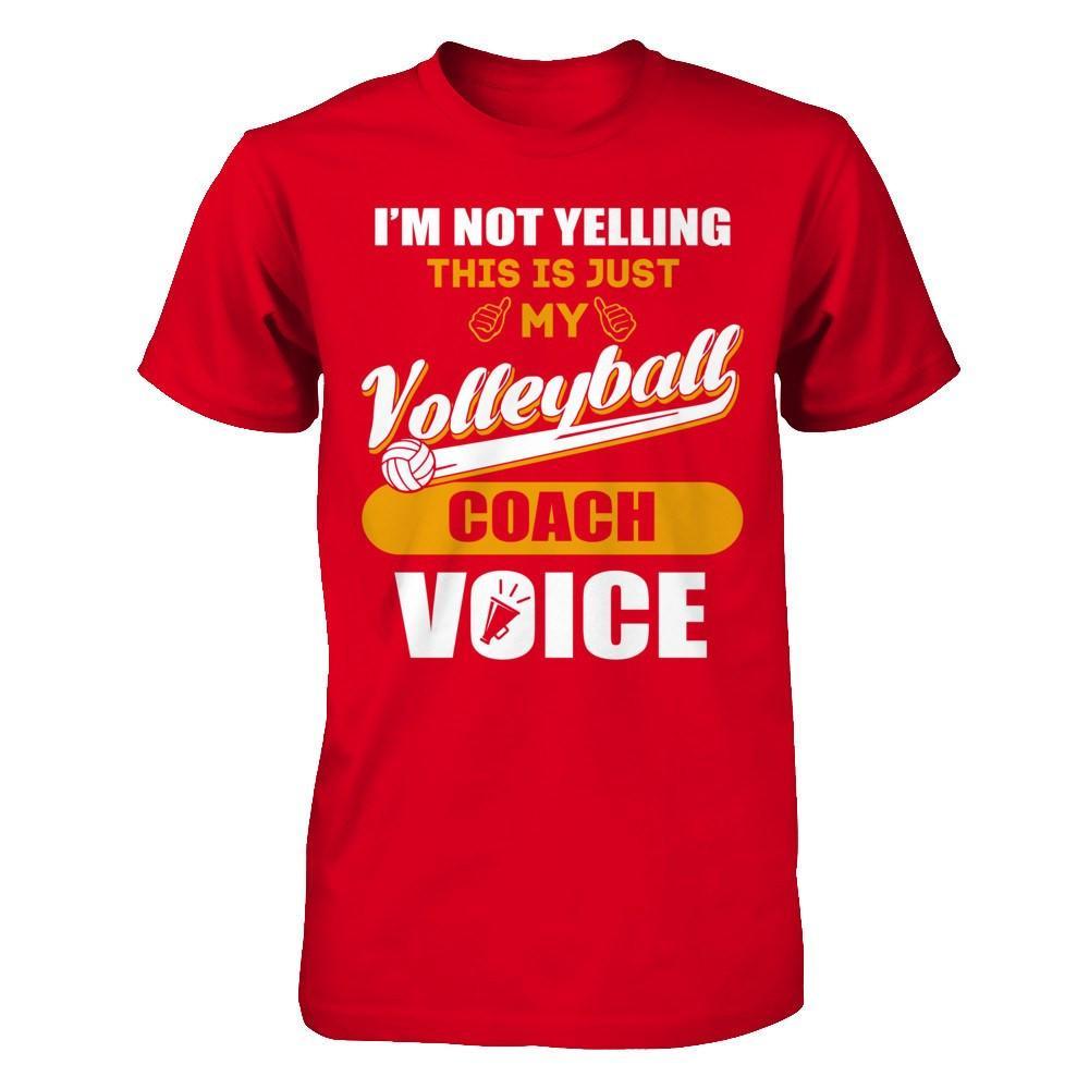 I'm Not Yelling This Is Just My Volleyball Coach Voice T-Shirt & Hoodie | Teecentury.com