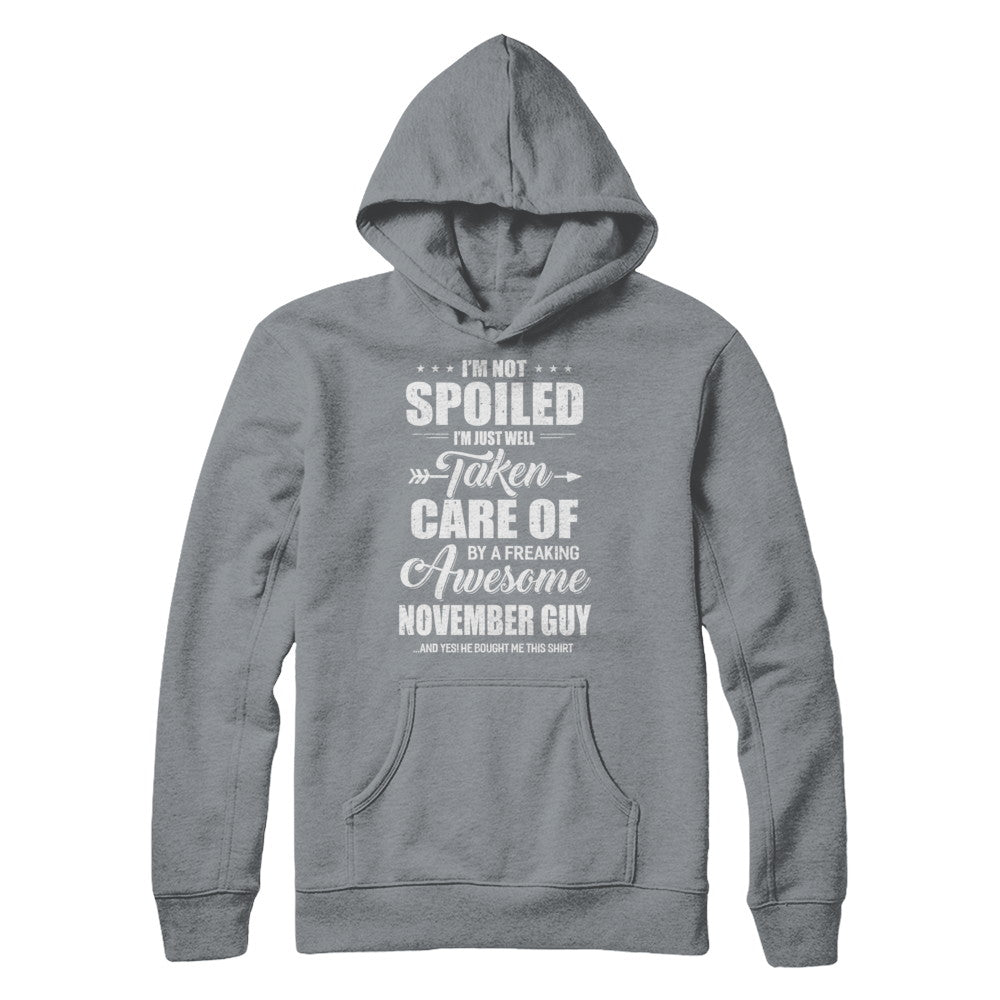 I Am Not Spoiled Just Well Taken Care Of November Guy T-Shirt & Hoodie | Teecentury.com