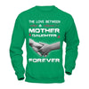 The Love Between A Mother and Daughter Is Forever T-Shirt & Hoodie | Teecentury.com