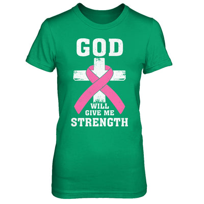 God Will Give Me Strength Pink Breast Cancer Gift T-Shirt & Hoodie | Teecentury.com