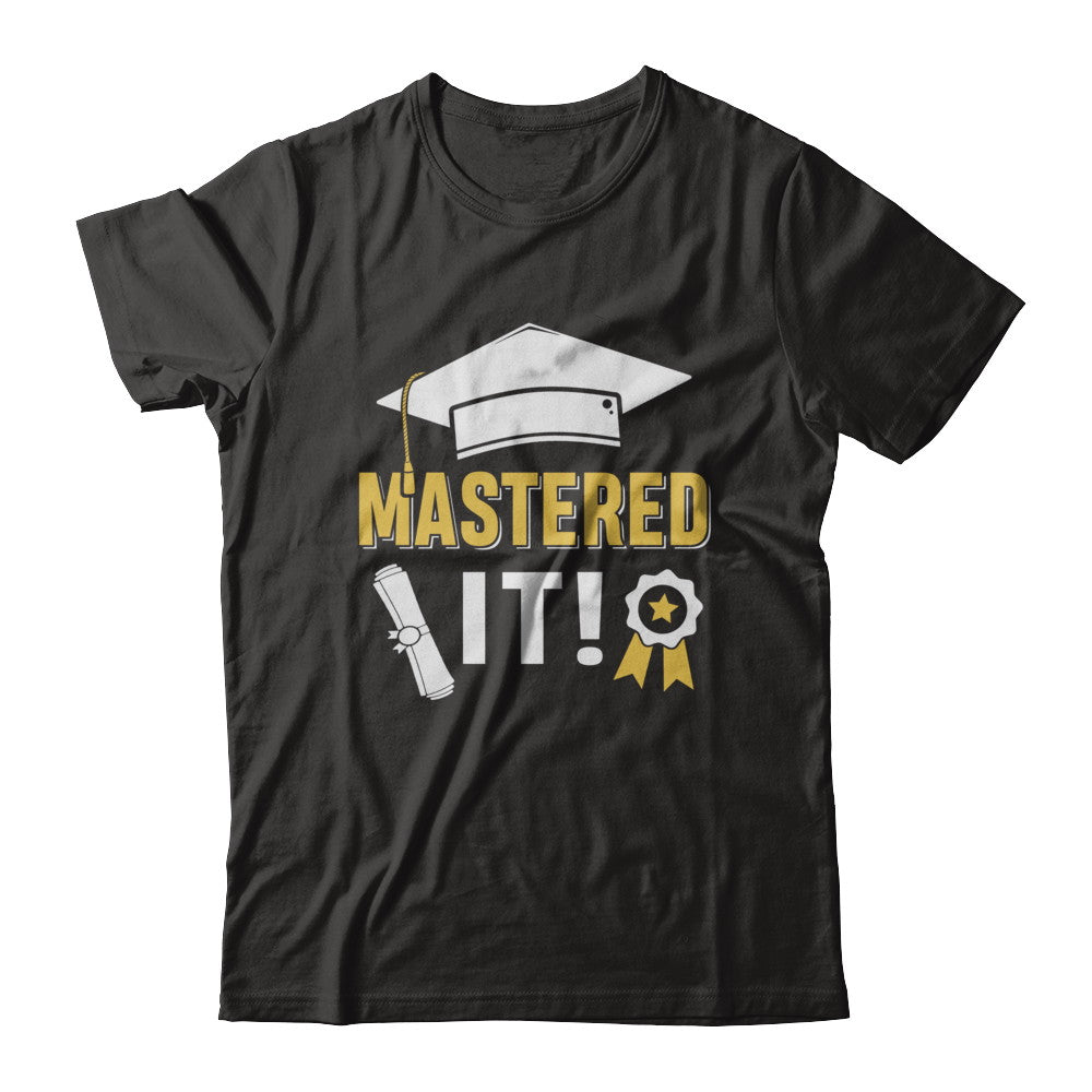 Masters Degree Mastered It Graduation Graduate Gift T-Shirt & Hoodie | Teecentury.com