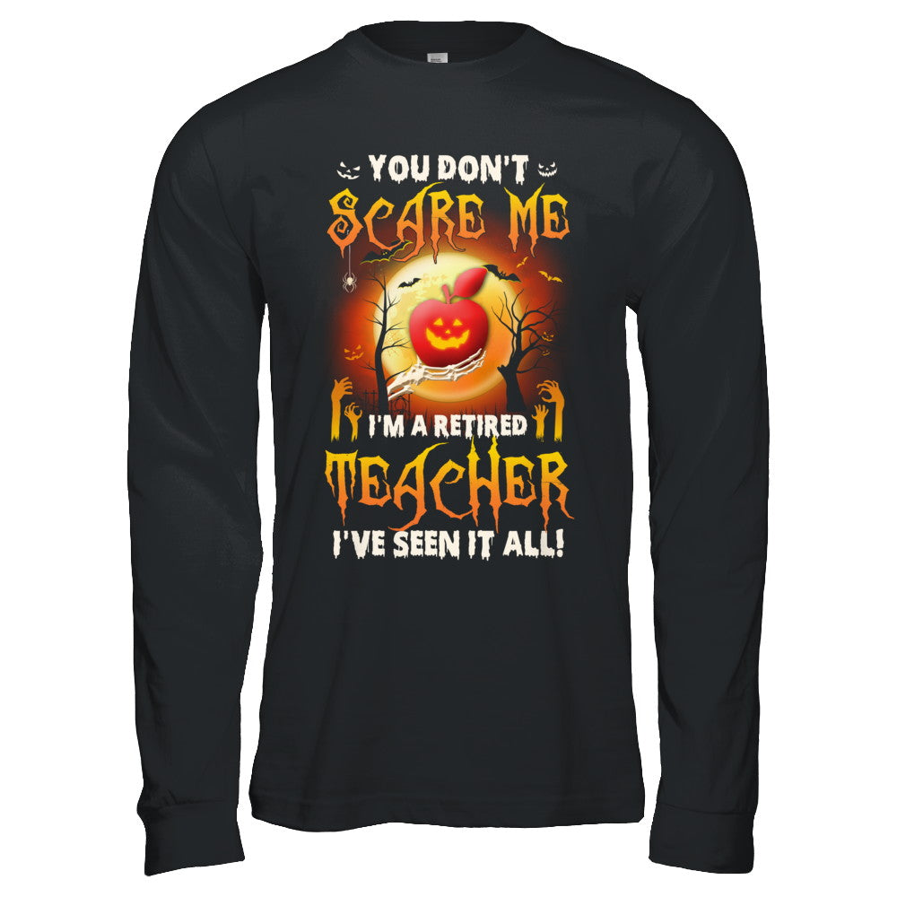 Halloween You Don't Scare Me I'm A Retired Teacher T-Shirt & Hoodie | Teecentury.com