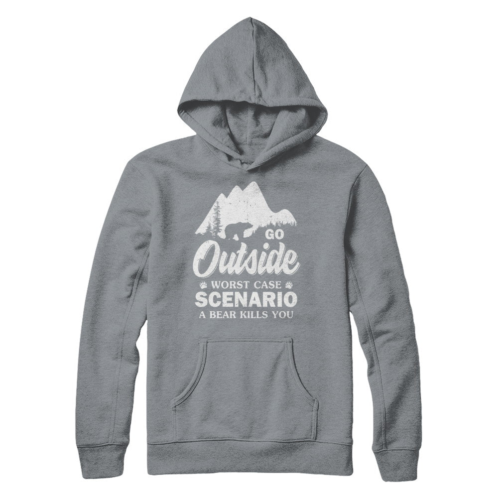 Go Outside Worst Case Scenario A Bear Kills You Hiking Camping T-Shirt & Hoodie | Teecentury.com