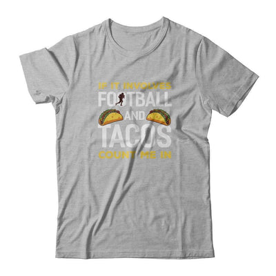 If It Involves Football And Tacos Count Me In T-Shirt & Tank Top | Teecentury.com