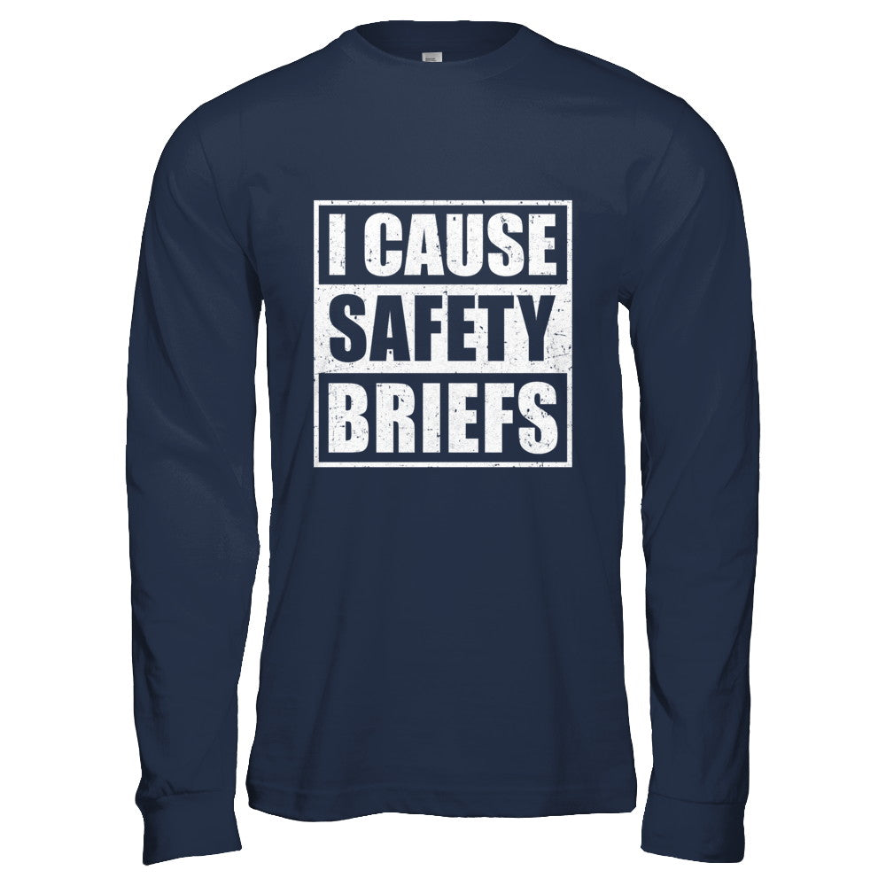 I Cause Safety Briefs T-Shirt & Hoodie | Teecentury.com