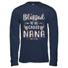 Funny Grandma Gifts Blessed To Be Called Nana T-Shirt & Hoodie | Teecentury.com