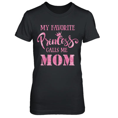 My Favorite Princess Calls Me Mom T-Shirt & Hoodie | Teecentury.com