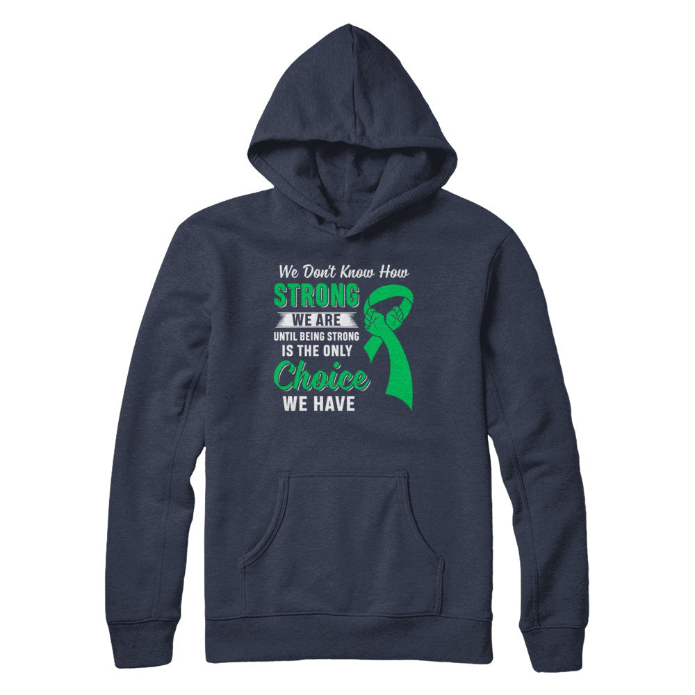 Being Strong Choice Lymphoma Kidney Disease Liver Cancer T-Shirt & Hoodie | Teecentury.com