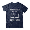 Bookmarks Are For Quitters Funny Bookworm T-Shirt & Hoodie | Teecentury.com