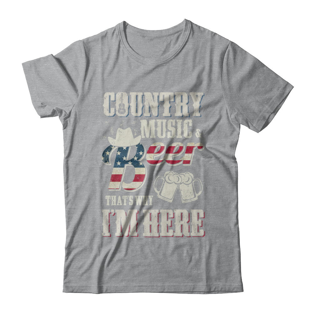 Country Music And Beer That's Why I'm Here T-Shirt & Hoodie | Teecentury.com