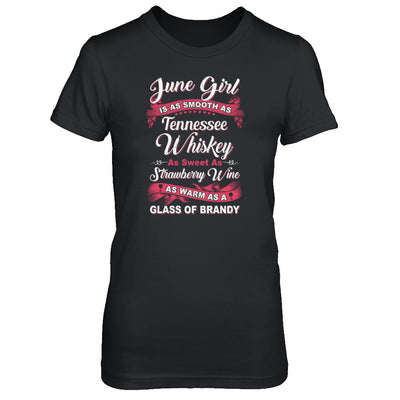 June Girl Is As Smooth As Tennessee Whiskey Birthday T-Shirt & Tank Top | Teecentury.com