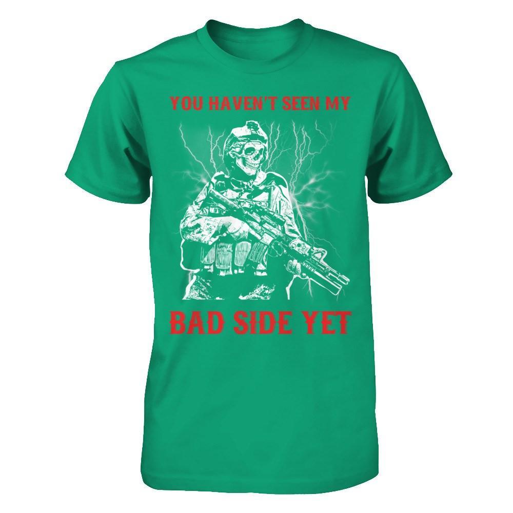 Soldier You Haven't Seen My Bad Side Yet T-Shirt & Hoodie | Teecentury.com
