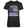 I Back The Blue For My Dad Proud Daughter Police Officer T-Shirt & Hoodie | Teecentury.com