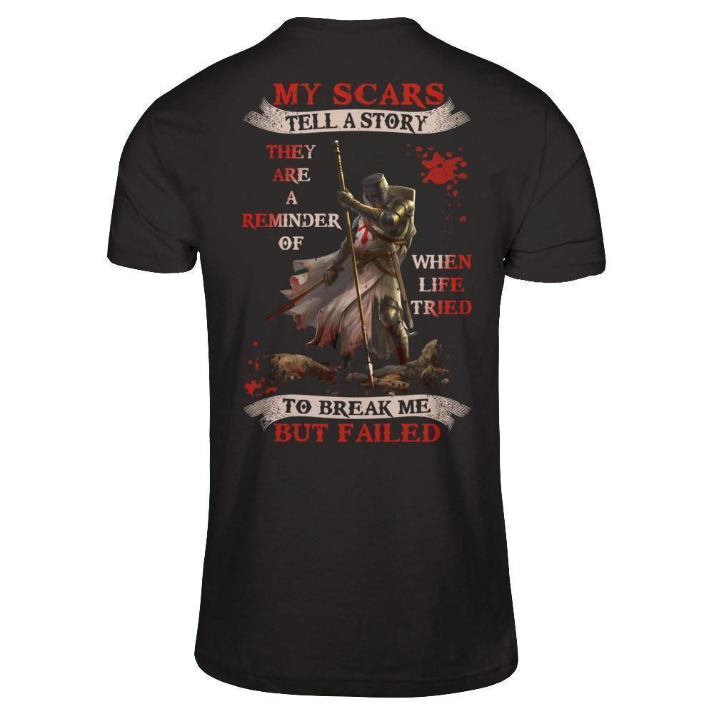 Knight Templar My Scars Tell A Story They Are A Reminder Of When Life Tried T-Shirt & Hoodie | Teecentury.com