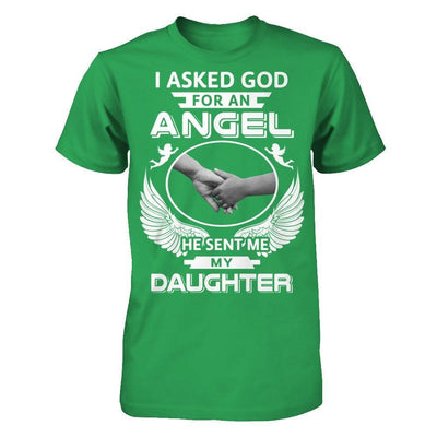 I Asked God For An Angel He Sent Me My Daughter T-Shirt & Hoodie | Teecentury.com